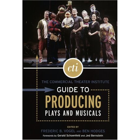 THE COMMERCIAL THEATER INSTITUTE GUIDE TO PRODUCING PLAYS AND MUSICALS