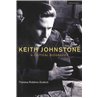 KEITH JOHNSTONE - A CRITICAL BIOGRAPHY