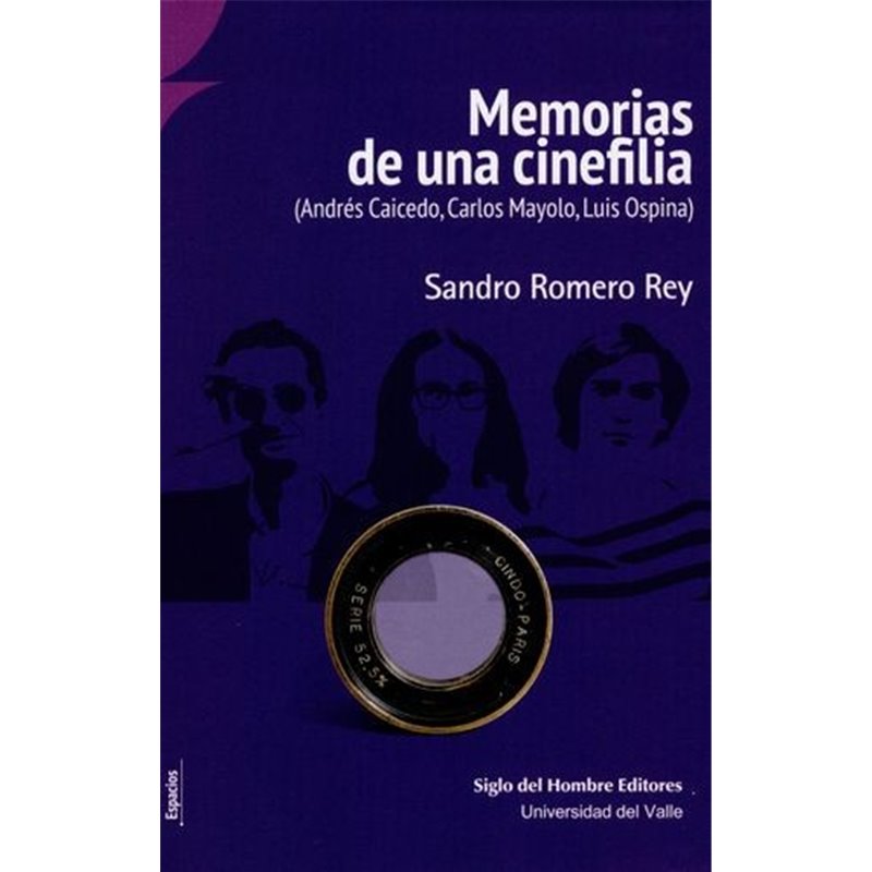 MEMORIAS DE UNA CINEFILIA - (Andrés Caicedo, Carlos Mayolo, Luis Ospina)
