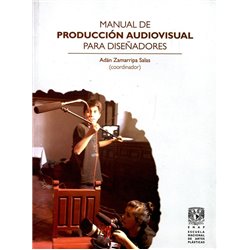 MANUAL DE PRODUCCIÓN AUDIOVISUAL PARA DISEÑADORES - INCLUYE DVD