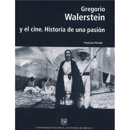 GREGORIO WALERSTEIN Y EL CINE. HISTORIA DE UNA PASIÓN