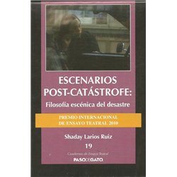 CUADERNILLO 19. ESCENARIOS POST-CATÁSTROFE: Filosofía escénica del desastre