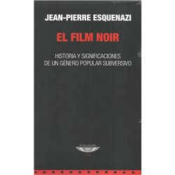 EL FILM NOIR - HISTORIA Y SIGNIFICACIONES DE UN GÉNERO POPULAR SUBVERSIVO