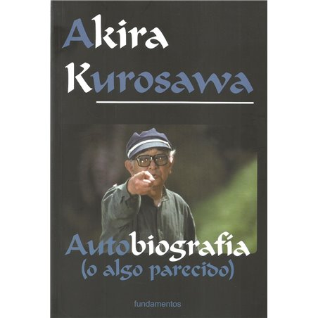 AKIRA KUROSAWA - AUTOBIOGRAFÍA (O ALGO PARECIDO)