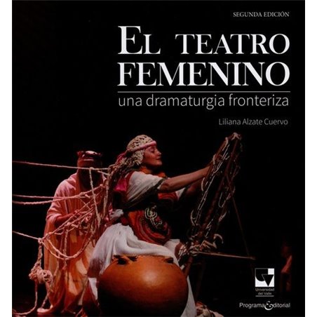 EL TEATRO FEMENINO - UNA DRAMATURGIA FRONTERIZA