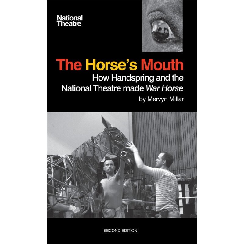 THE HORSE'S MOUTH.  How Handspring and the National Theatre made WAR HORSE