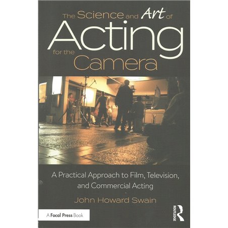 THE SCIENCE AND ART OF ACTING FOR THE CAMERA