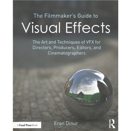 THE FILMMAKER'S GUIDE TO VISUAL EFFECTS