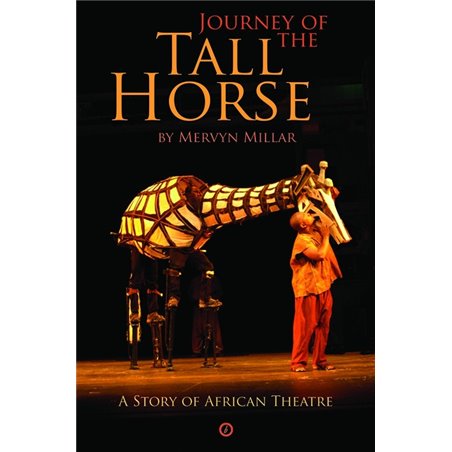 JOURNEY OF THE TALL HORSE: A STORY OF AFRICAN THEATRE