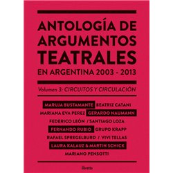 ANTOLOGÍA DE ARGUMENTOS TEATRALES EN ARGENTINA 2003 - 2013 VOL III