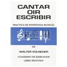 Libro. CANTAR OIR ESCRIBIR - PRACTICA DE ENSEÑANZA MUSICAL