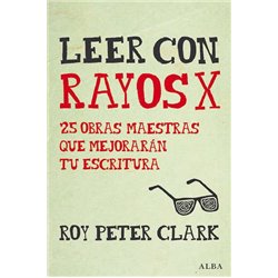 Libro. LEER CON RAYOS X - 25 OBRAS MAESTRAS QUE MEJORARÁN TU ESCRITURA