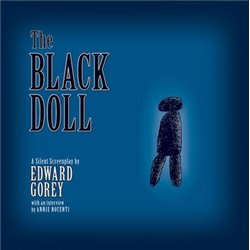 Libro. THE BLACK DOLL: A silent screenplay by Edward Gorey